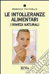 Le Intolleranze alimentari. I rimedi naturali libro