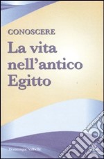 Conoscere la vita nell'antico Egitto