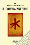 Il Confucianesimo libro di Sportelli Margherita