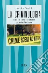 La criminologia. Comportamenti criminali e tecniche d'indagine libro