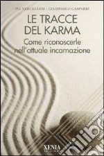 Le Tracce del karma. Come riconoscerle nell'attuale incarnazione libro