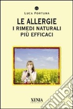 Le Allergie. I rimedi naturali più efficaci libro