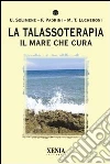La Talassoterapia. Il mare che cura libro