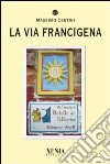 La Via Francigena libro