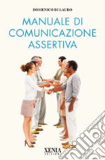 Manuale di comunicazione assertiva libro