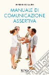 Manuale di comunicazione assertiva libro di Di Lauro Domenico