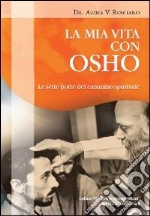 La mia vita con Osho. Le sette porte del cammino spirituale libro