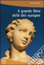 Il grande libro delle dee europee libro