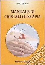 Manuale di cristalloterapia. Teoria e trattamento libro