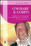 Onorare il corpo. La nascita della bioenergetica nell'autobiografia del suo fondatore libro