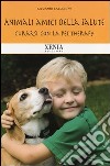 Animali amici della salute. Curarsi con la pet therapy libro