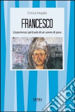 Francesco. L'esperienza spirituale di un uomo di pace libro