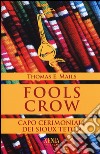 Fools Crow. Capo cerimoniale dei sioux Teton libro