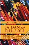 La danza del sole. Cerimonia sacra della cultura lakota (Sioux) libro