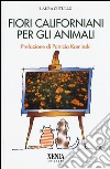 Fiori californiani per gli animali libro di Cutullo Laura