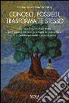 Conosci, possiedi, trasforma te stesso. Una raccolta di strumenti pratici per l'armonia interiore, lo sviluppo del potenziale e la psicosintesi personale... libro di Guggisberg Nocelli Petra