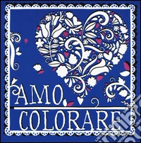 Amo colorare. Ediz. illustrata