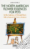 The north american flower essences for pets. In the footsteps of Edward Bach libro