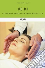 Reiki. La terapia energetica della nuova era. Nuova ediz.