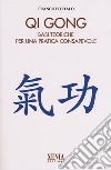 Qi gong. Basi teoriche per una pratica consapevole libro