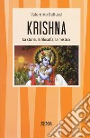 Krishna. La storia, la filosofia, la mistica libro di Bellucci Valentino