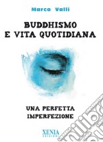 Buddhismo e vita quotidiana. Una perfetta imperfezione libro