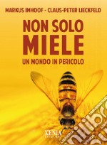 Non solo miele. Un mondo in pericolo libro