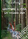 Giappone e Cina. Un viaggio zen libro