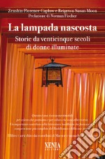 Lampada nascosta. Storie da venticinque secoli di donne illuminate libro