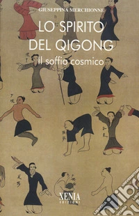 Lo spirito del Qi Gong. Il soffio cosmico libro