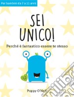 Sei unico! Perché è fantastico essere te stesso libro