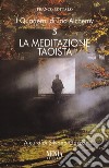 I quaderni di Tao Alchemy. Vol. 3: La meditazione taoista libro di Bottalo Franco Guzzo S. (cur.)