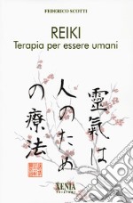 Reiki. Terapia per essere umani. I quaderni dei «Fatti di Reiki». Vol. 1