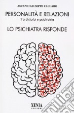 Personalità e relazioni. Tra disturbi e psichiatria. Lo psichiatra risponde libro