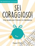 Sei coraggioso! Una guida per vincere la timidezza libro