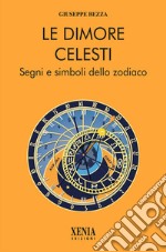 Le dimore celesti. Segni e simboli dello zodiaco libro