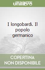 I longobardi. Il popolo germanico libro