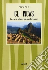 Gli incas. Il più vasto impero precolombiano libro