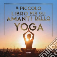 Il piccolo libro per gli amanti dello yoga libro