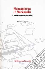 Mezzogiorno in Venezuela. 12 poeti contemporanei. Testo spagnolo a fronte libro