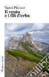 Il vento e i fili d'erba libro di Picecco Vanni