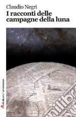 I racconti delle campagne della luna libro