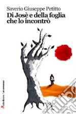 Di José e della foglia che lo incontrò libro