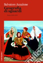 Geografia di sguardi. Poesie 2006-2016