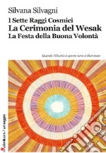 I sette raggi cosmici. La cerimonia del Wesak. La Festa della buona volontà libro