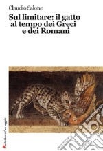 Sul limitare: il gatto al tempo dei greci e dei romani