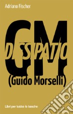 Dissipatio G.M. (Guido Morselli) libro