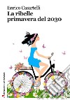 La ribelle primavera del 2030 libro