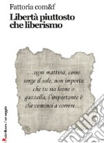 Libertà piuttosto che liberismo