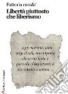 Libertà piuttosto che liberismo libro di Fattoria com&f